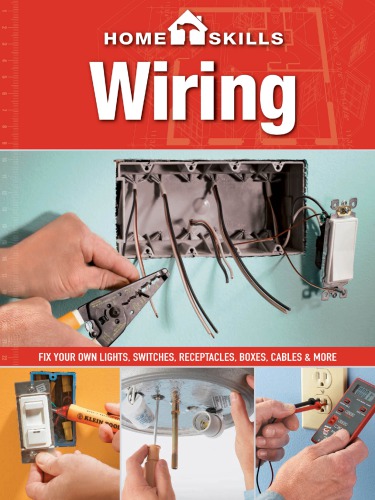 Homeskills Wiring Fix Your Own Lights Switches Receptacles Boxes Cables More Press