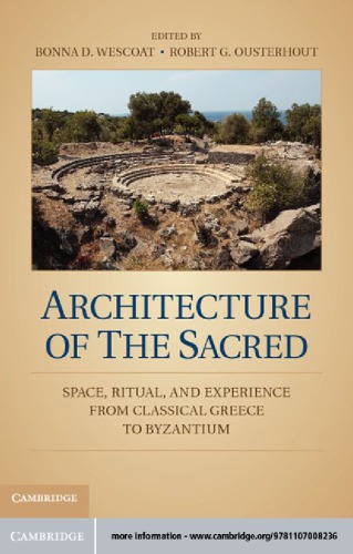 Architecture Of The Sacred Space Ritual And Experience From Classical Greece To Byzantium First Paperback Edition Wescoat