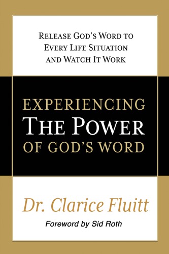 Experience The Power Of Gods Word Release Gods Word To Every Life Situation And Watch It Work Fluitt
