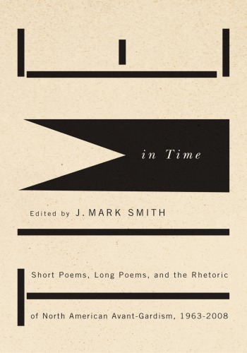 Time In Time Short Poems Long Poems And The Rhetoric Of North American Avantgardism 19632008 Smith