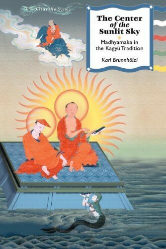 The Center Of The Sunlit Sky Madhyamaka In The Kagyu Tradition Karl Brunnholzl
