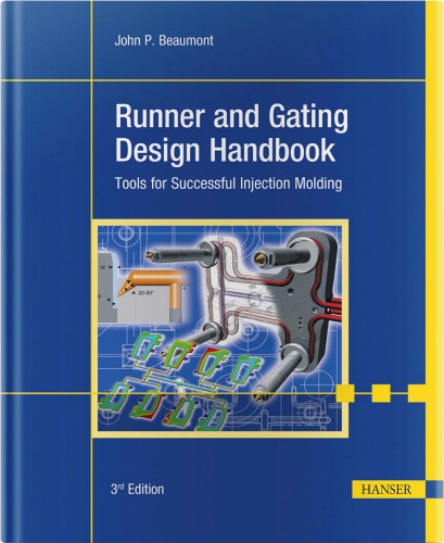 Runner And Gating Design Handbook Tools For Successful Injection Molding 3rd Edition Hanser Publications Beaumont