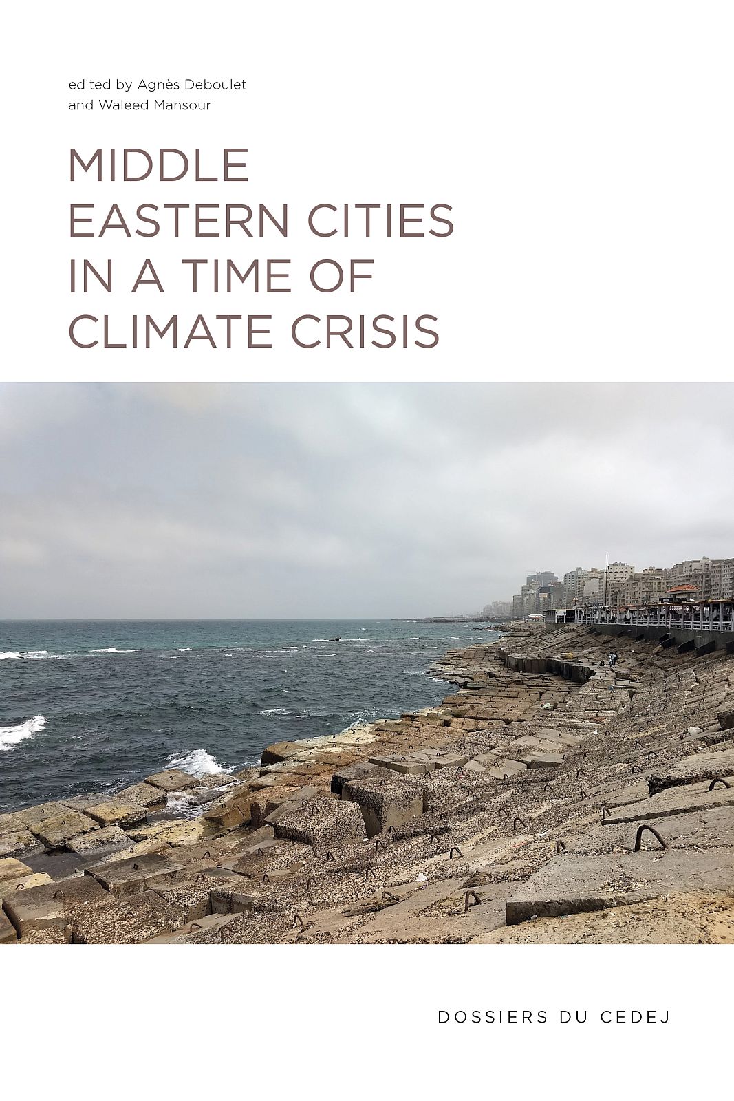 Middle Eastern Cities In A Time Of Climate Crisis Agns Deboulet Waleed Mansour