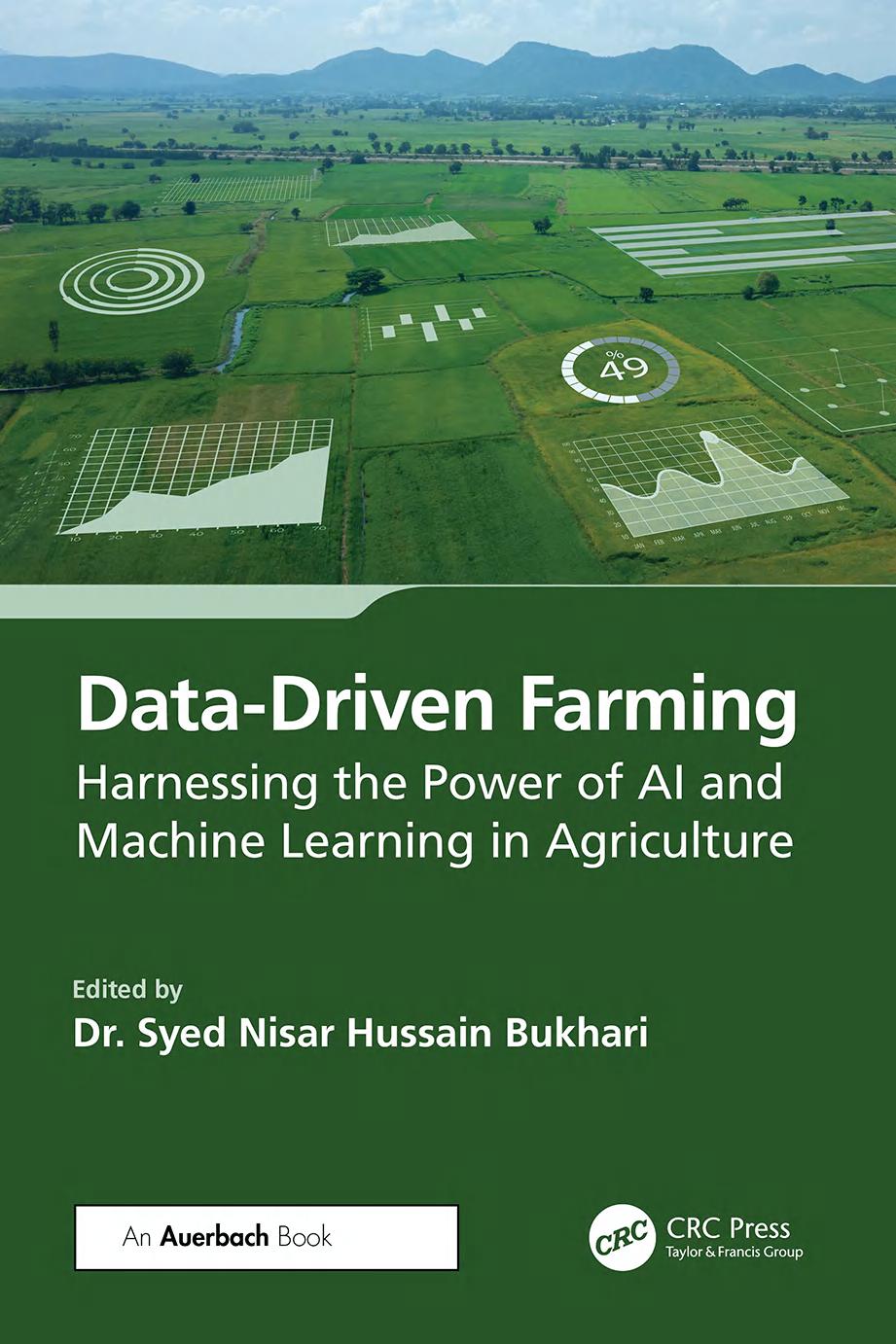 Datadriven Farming Harnessing The Power Of Ai And Machine Learning In Agriculture 1st Edition Edited By Dr Syed Nisar Hussain Bukhari