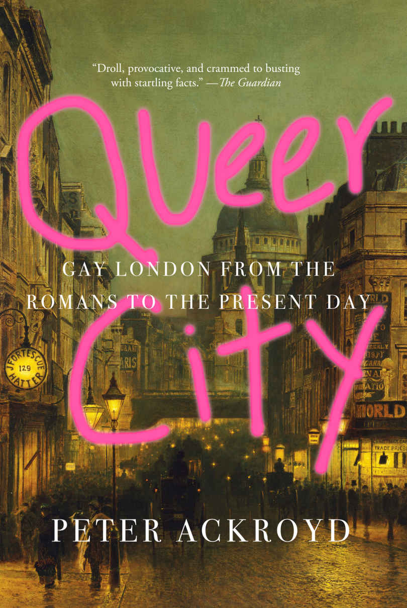 Queer City Gay London From The Romans To The Present Day Peter Ackroyd
