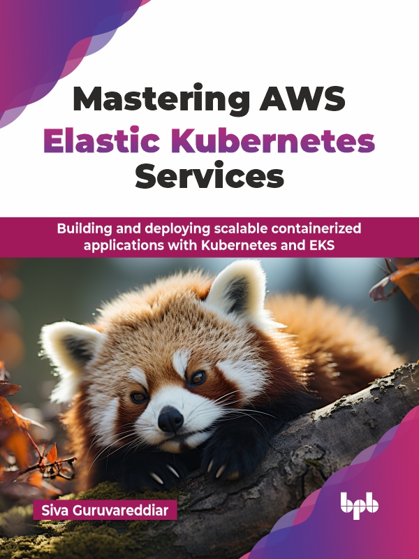 Building And Deploying Scalable Containerized Applications With Kubernetes And Eks Siva Guruvareddiar
