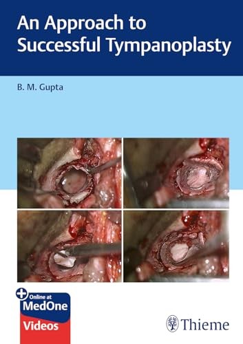 An Approach To Successful Tympanoplasty 1st Edition B M Gupta
