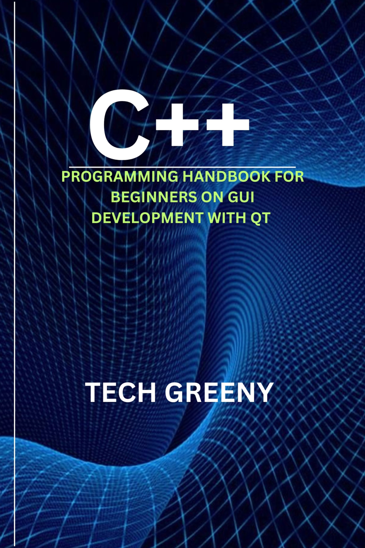 C Programming Handbook For Beginners On Gui Development With Qt Tech Greeny