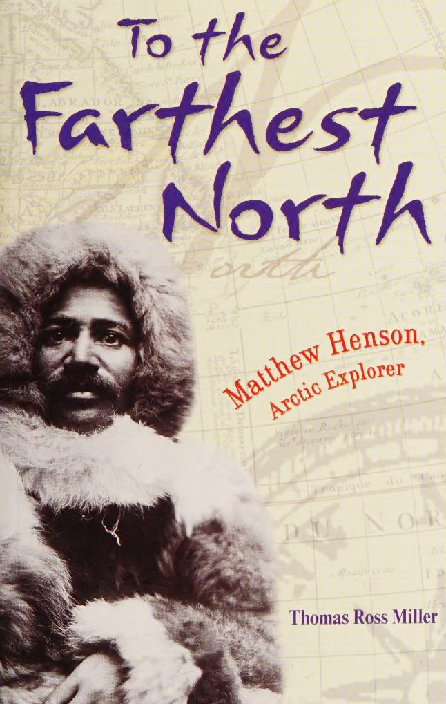 To The Farthest North Matthew Henson Arctic Explorer Thomas Ross Miller