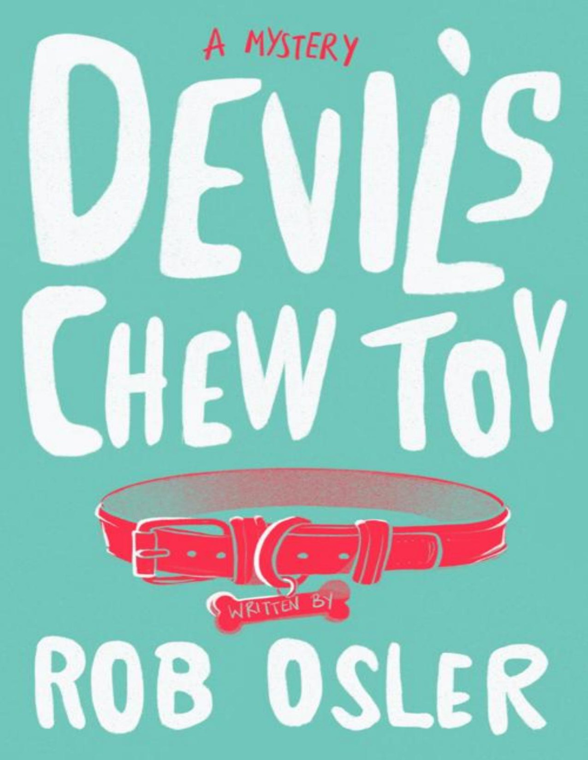 Devils Chew Toy A Novel Rob Osler