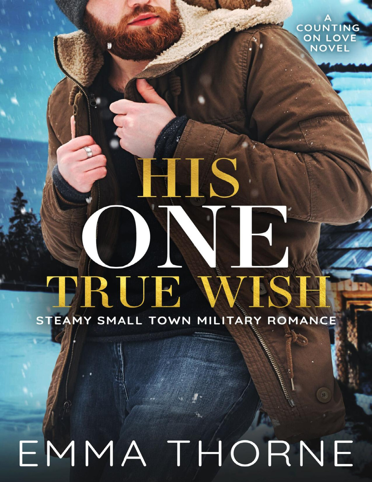 His One True Wish Steamy Small Town Military Romance Counting On Love Book 5 Emma Thorne