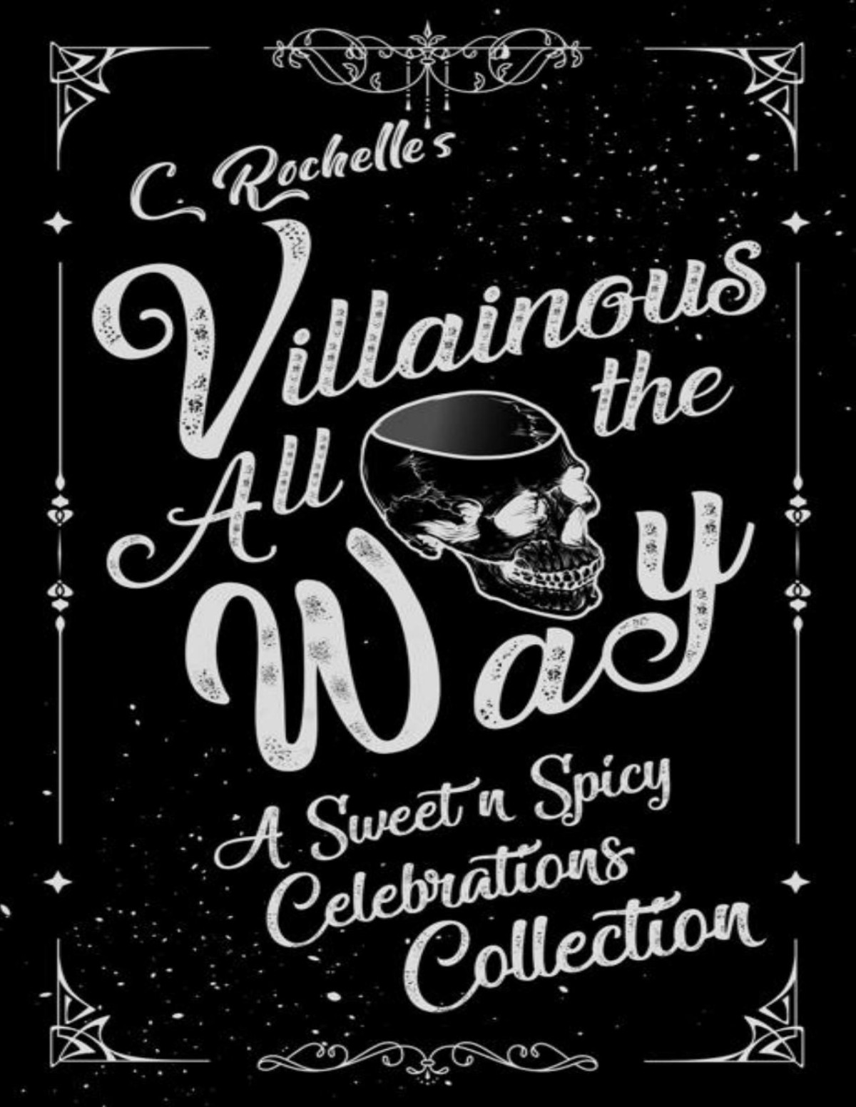 Villainous All The Way A Sweet N Spicy Celebrations Collection Villainous Things C Rochelle