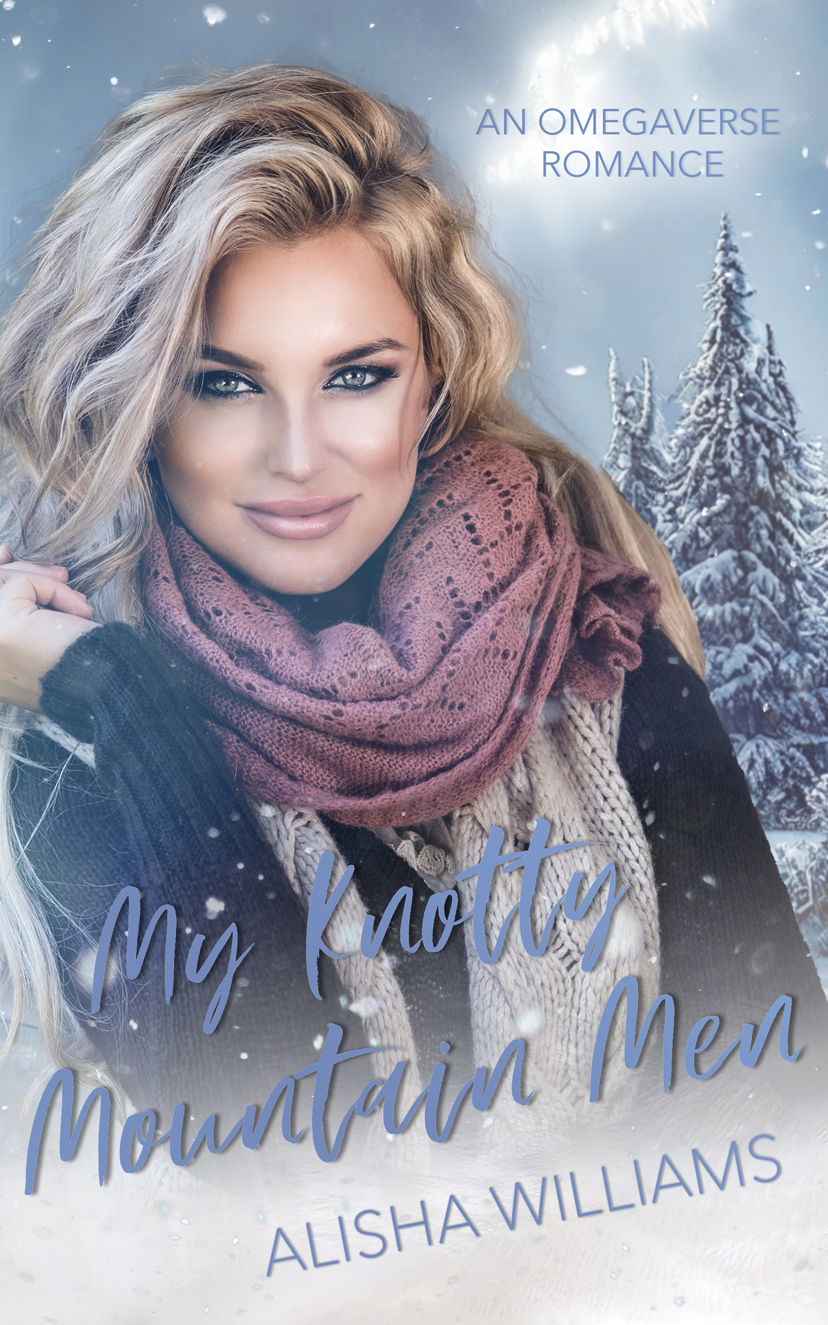 My Knotty Mountain Men An Omegaverse Standalone Romance Snow Valley Omegas Book 1 Alisha Williams