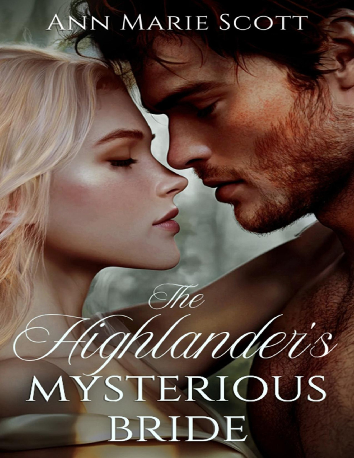 The Highlanders Mysterious Bride A Steamy Scottish Medieval Historical Romance Ann Marie Scott