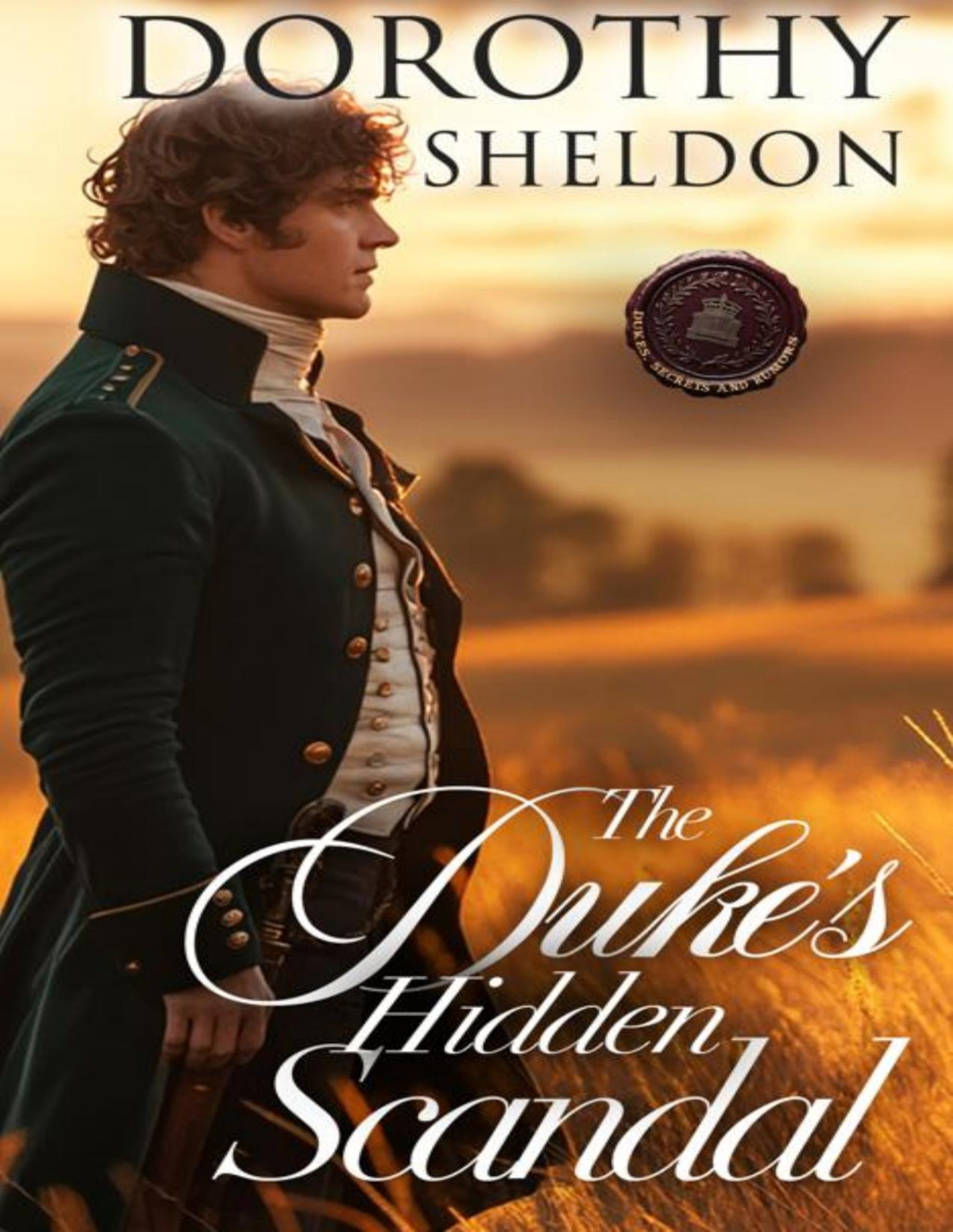 The Dukes Hidden Scandal A Historical Regency Romance Novel 1st Edition Dorothy Sheldon