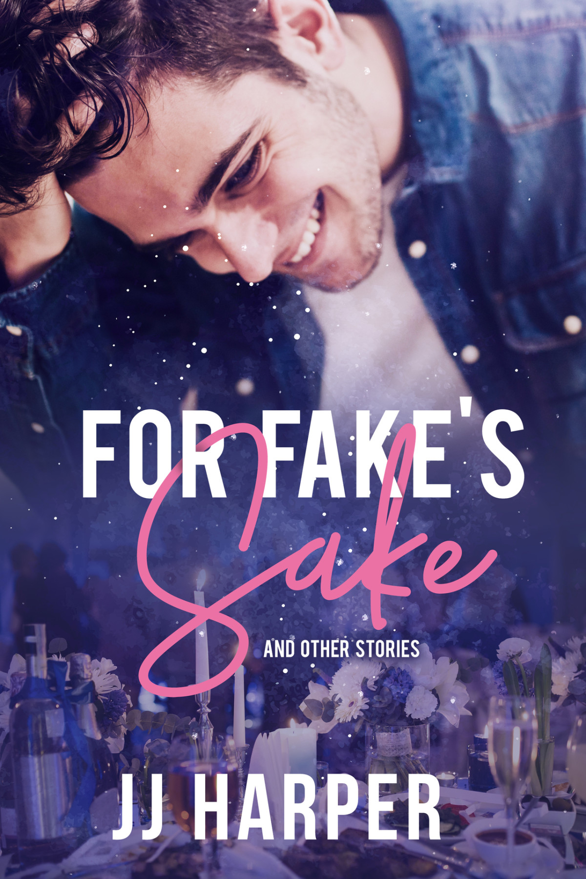 For Fakes Sake And Other Stories Jj Harper