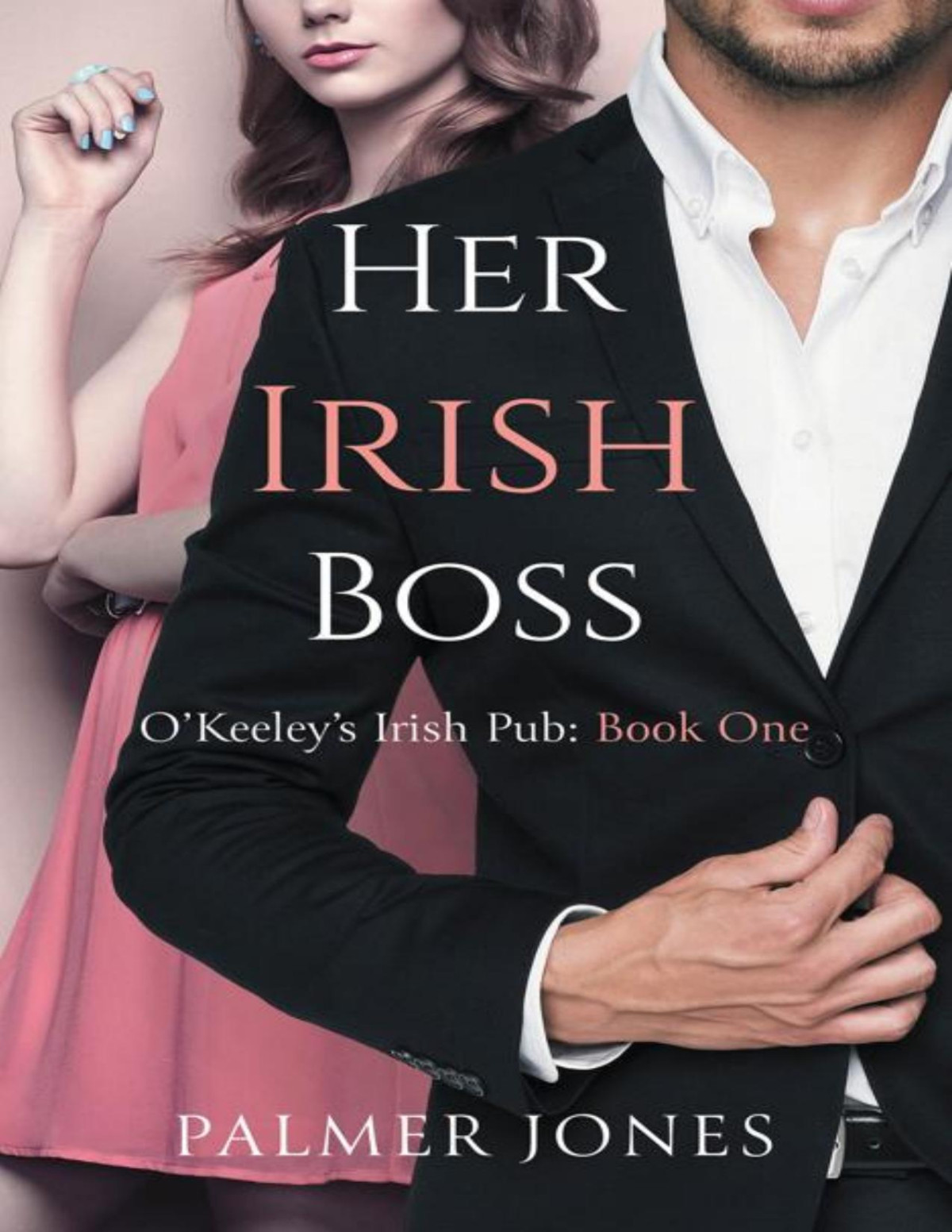 Her Irish Boss Okeeleys Irish Pub Book 1 Palmer Jones