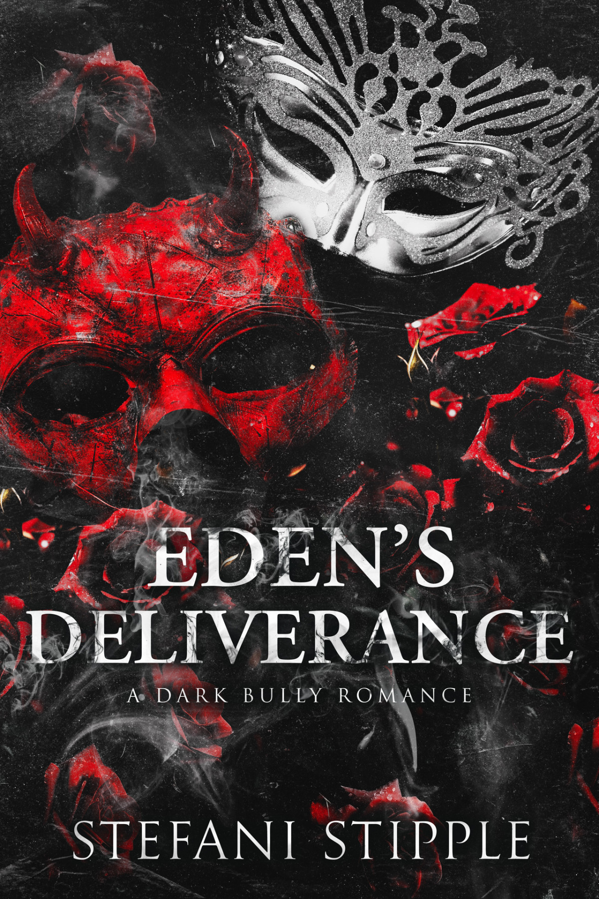 Edens Deliverance A Dark Bully Romance The Eden Trilogy Book 1 Stefani Stipple