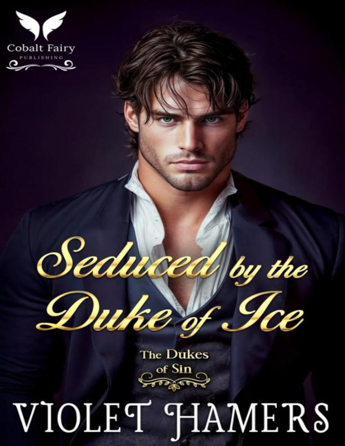 Seduced By The Duke Of Ice A Historical Regency Romance Novel The Dukes Of Sin Book 3 Violet Hamers