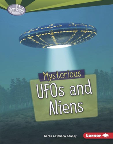 Mysterious Ufos And Aliens Searchlight Books Fear Fest Karen Latchana Kenney