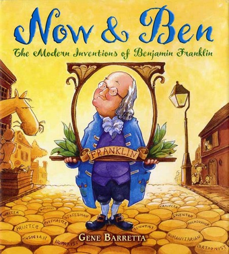 Now Ben The Modern Inventions Of Benjamin Franklin First Edition Gene Barretta