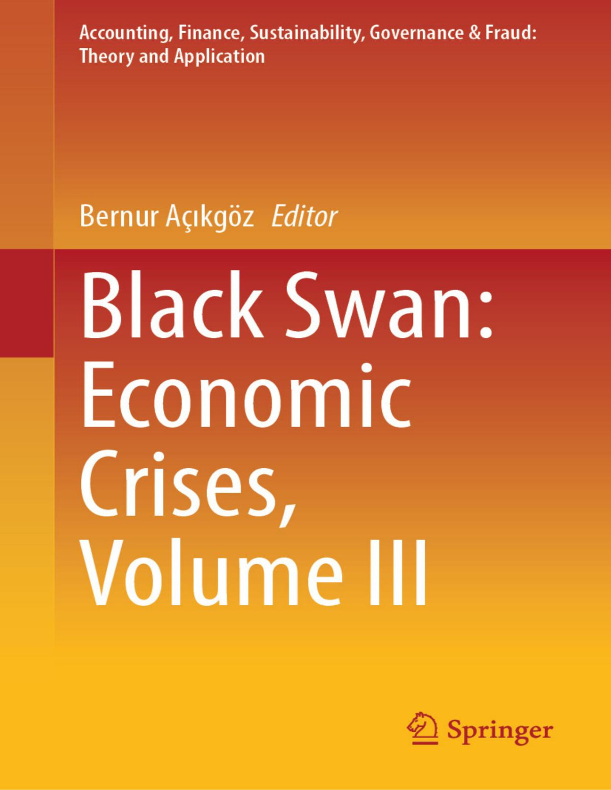 Black Swan Economic Crises Volume Iii Bernur Akgz Ed