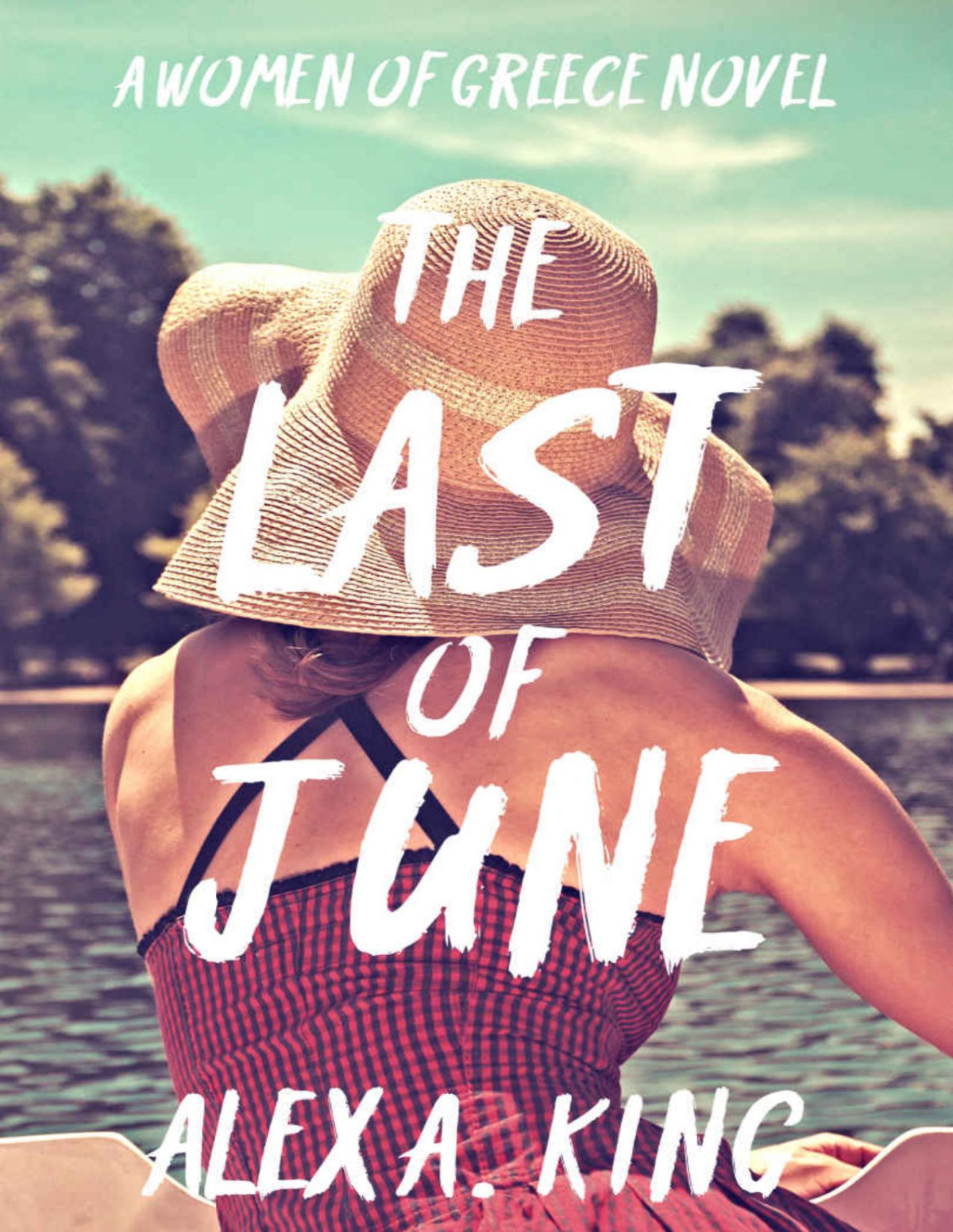 The Last Of June Women Of Greece Book 8 Alex A King