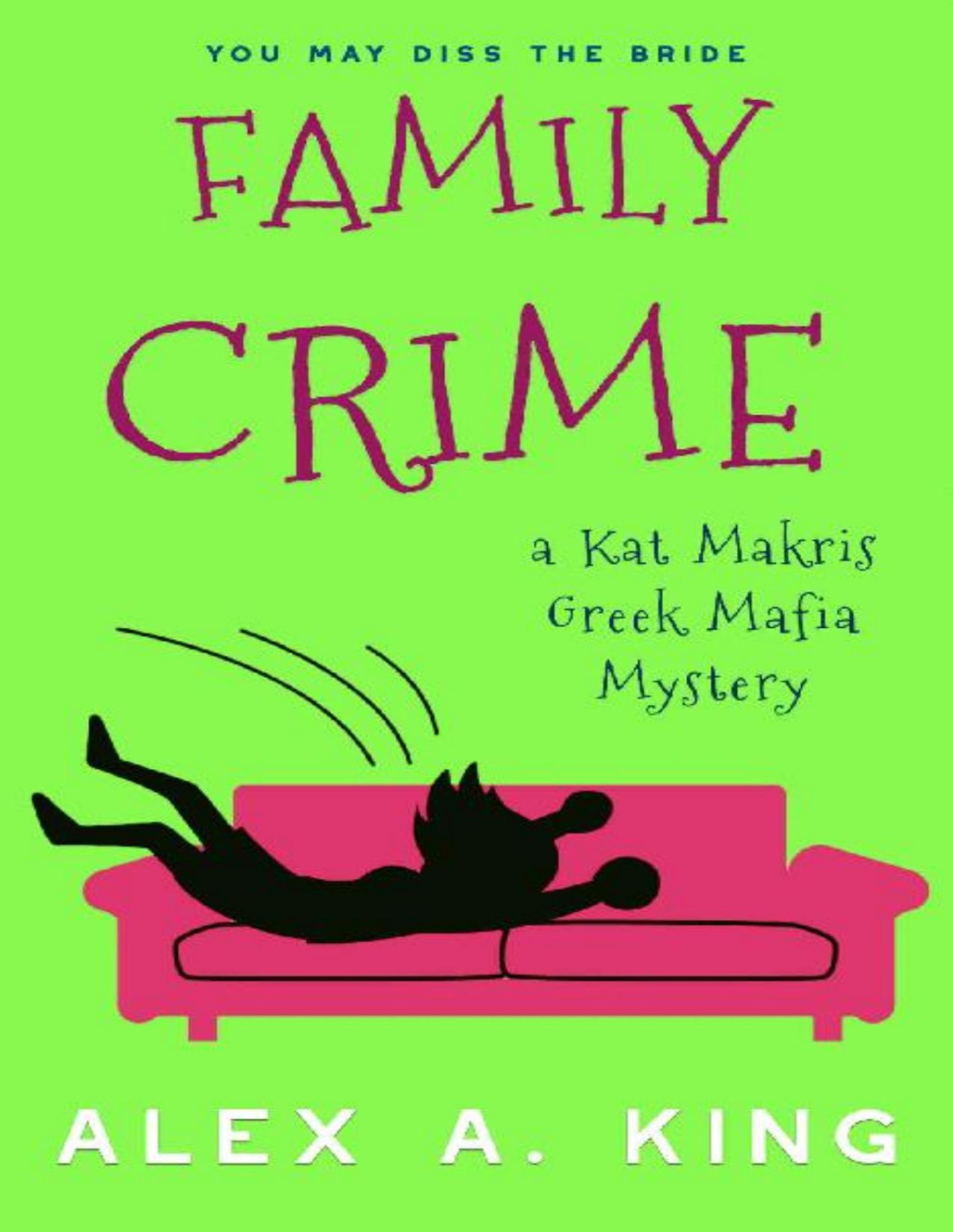 Family Crime A Kat Makris Greek Mafia Novel Alex A King