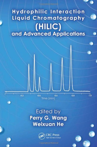 Hydrophillic Interaction Liquid Chromatography Hilic And Advanced Applications 1st Edition Perry G Wang