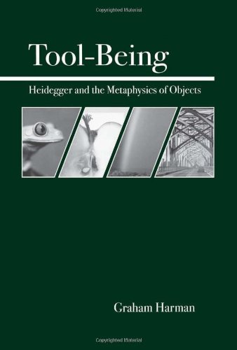 Toolbeing Heidegger And The Metaphysics Of Objects Graham Harman
