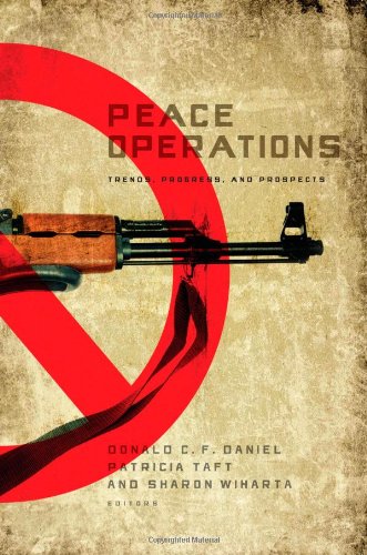 Peace Operations Trends Progress And Prospects Donald C F Daniel