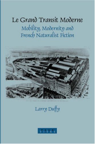 Le Grand Transit Moderne Mobility Modernity And French Naturalist Fiction Larry Duffy