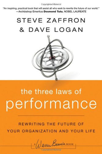 The Three Laws Of Performance Rewriting The Future Of Your Organization And Your Life Jb Warren Bennis Series 1st Edition Steve Zaffron