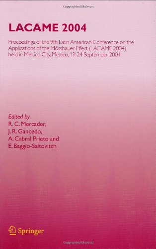 Lacame 2004 Proceedings Of The 9th Latin American Conference On The Applications Of The Mssbauer Effect Lacame 2004 Held In Mexico City Mexico 1924 September 2004 1st Edition Rc Mercader