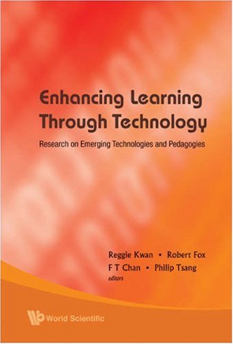 Enhancing Learning Through Technology Research On Emerging Technologies And Pedagogies Reggie Kwan