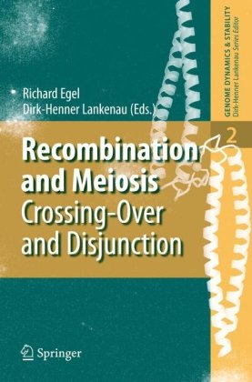 Recombination And Meiosis Crossingover And Disjunction 1st Edition Richard Egel Auth