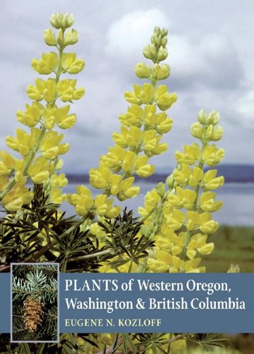 Plants Of Western Oregon Washington British Columbia Eugene N Kozloff