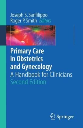 Primary Care In Obstetrics And Gynecology A Handbook For Clinicians 2nd Joseph S Sanfilippo