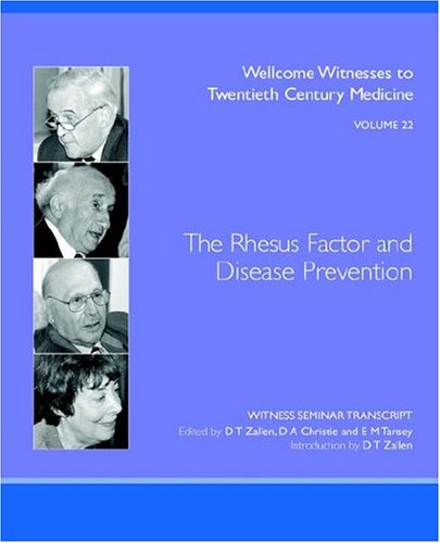 The Rhesus Factor And Disease Prevention Wellcome Witnesses To Twentieth Century Medicine Vol 22 Doris Teichler Zallen