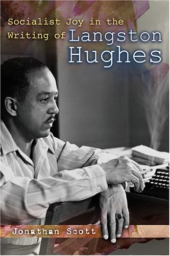 Socialist Joy In The Writing Of Langston Hughes 1st Edition Jonathan Scott