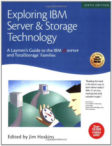 Exploring Ibm Server Storage Technology A Laymens Guide To The Ibm Eserver And Totalstorage Families Exploring Ibm Series 6th Edition Jim Hoskins