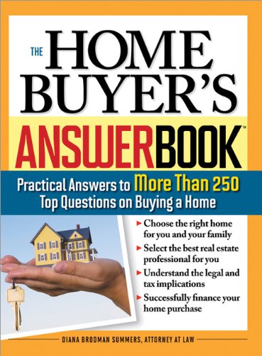 The Home Buyers Answer Book Practical Answers To More Than 250 Top Questions On Buying A Home 1st Edition Diana Brodman Summers