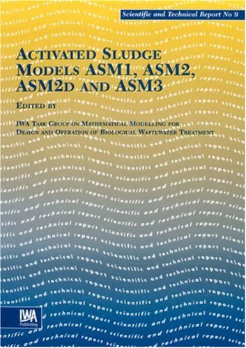 Activated Sludge Models Asm1 Asm2 Asm2d And Asm3 Scientific Technical Reports No 9 1st Edition Mogens Henze