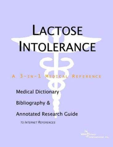 Lactose Intolerance A Medical Dictionary Bibliography And Annotated Research Guide To Internet References Icon Health Publications