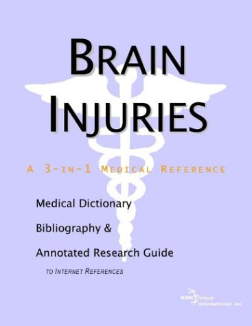 Brain Injuries A Medical Dictionary Bibliography And Annotated Research Guide To Internet References Health Publica Icon Health Publications
