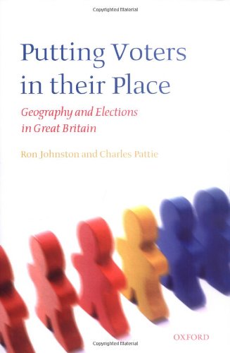 Putting Voters In Their Place Geography And Elections In Great Britain Oxford Geographical And Environmental Studies Series Ron Johnston