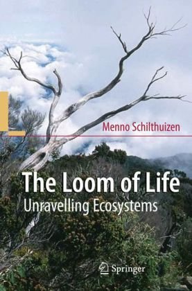 The Loom Of Life Unravelling Ecosystems 1st Edition Menno Schilthuizen