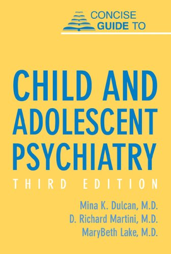 Concise Guide To Child And Adolescent Psychiatry Third Edition Concise Guides 3rd Edition Mina K Dulcan