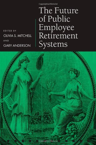 The Future Of Public Employee Retirement Systems Gary Anderson