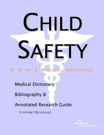 Child Safety A Medical Dictionary Bibliography And Annotated Research Guide To Internet References Health Publica Icon Health Publications